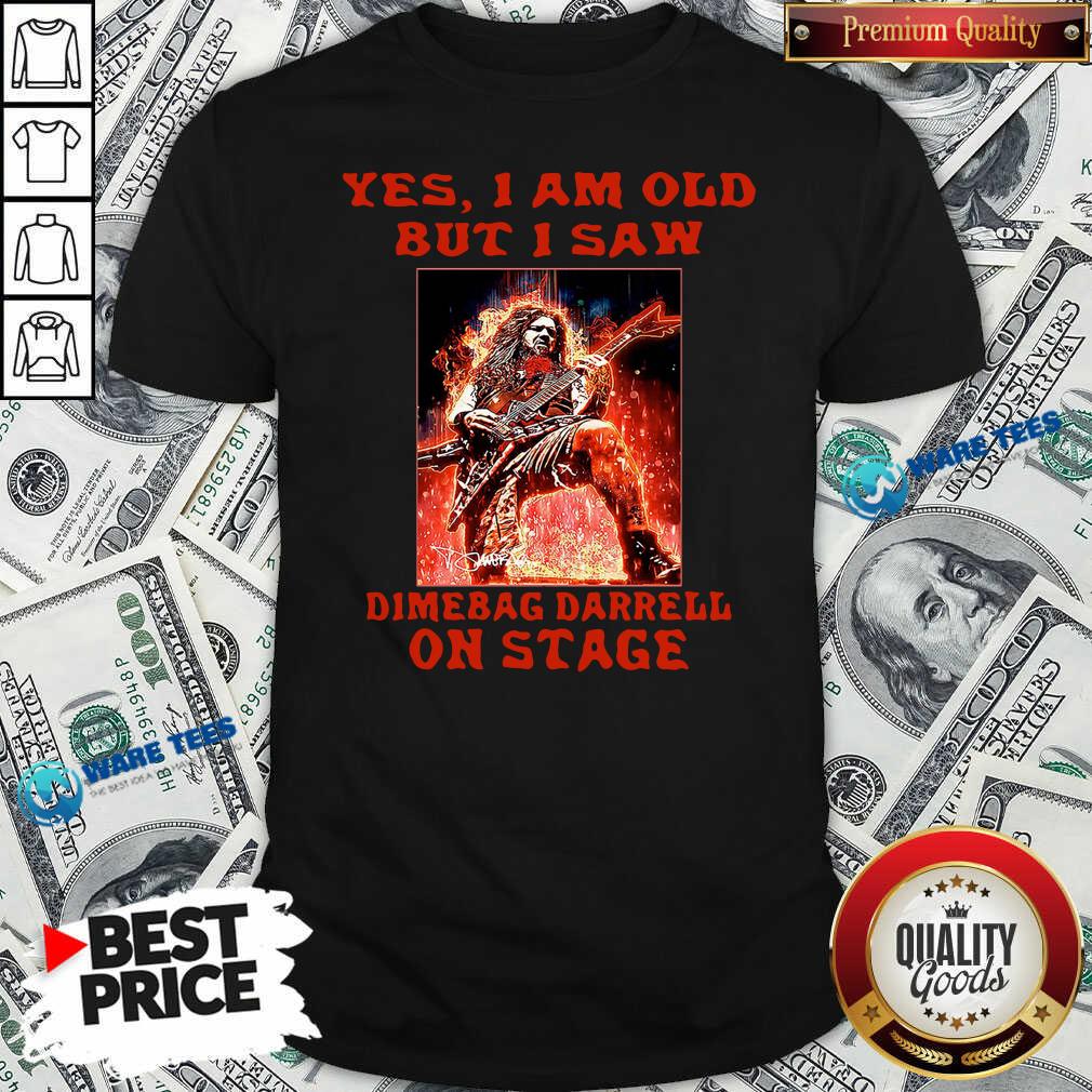 Top Yes I Am Old But I Saw Dimebag Darrell On Stage Shirt Top Yes I Am Old But I Saw Dimebag Darrell On Stage Shirt