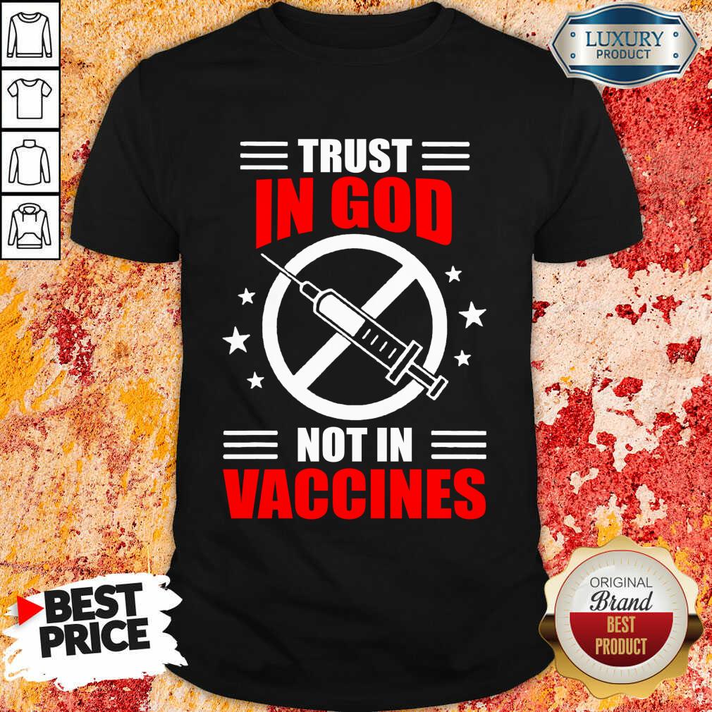 Trust In God Not In Vaccine Shirt Trust In God Not In Vaccine Shirt