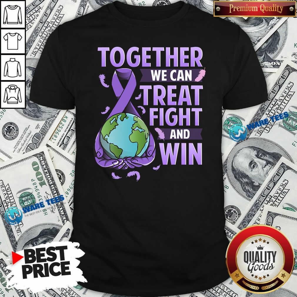 We Can Treat Fight Win World Cancer Cancer Figh Cancer Shirt We Can Treat Fight Win World Cancer Cancer Figh Cancer Shirt