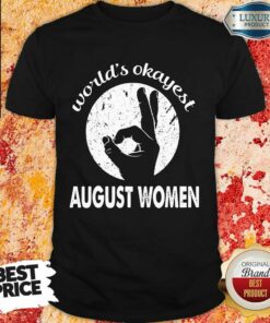 Worlds Okayest August Women Shirt