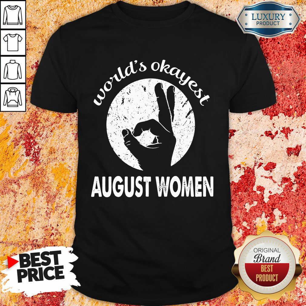 Worlds Okayest August Women Shirt Worlds Okayest August Women Shirt
