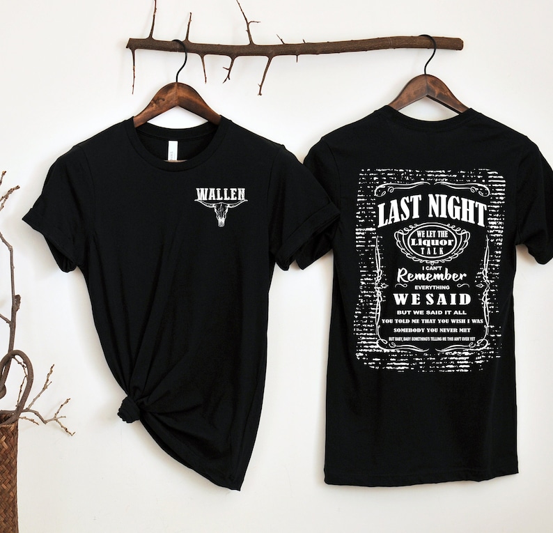 Last Night We Let the Liquor Talk Shirt, Morgan Wallen Shirt Last Night We Let the Liquor Talk Shirt, Morgan Wallen Shirt