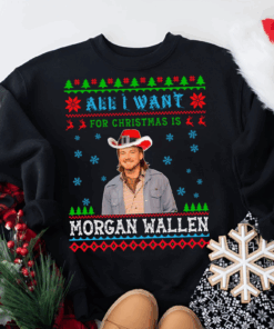 Morgan Wallen Christmas Shirt, Morgan Wallen Christmas Sweatshirt, Ugly Christmas Sweater Shirt, Wallen Christmas, All I Want for Christmas