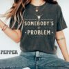Somebody’s Problem Shirt, Country Music Shirt, Cowgirl Shirt