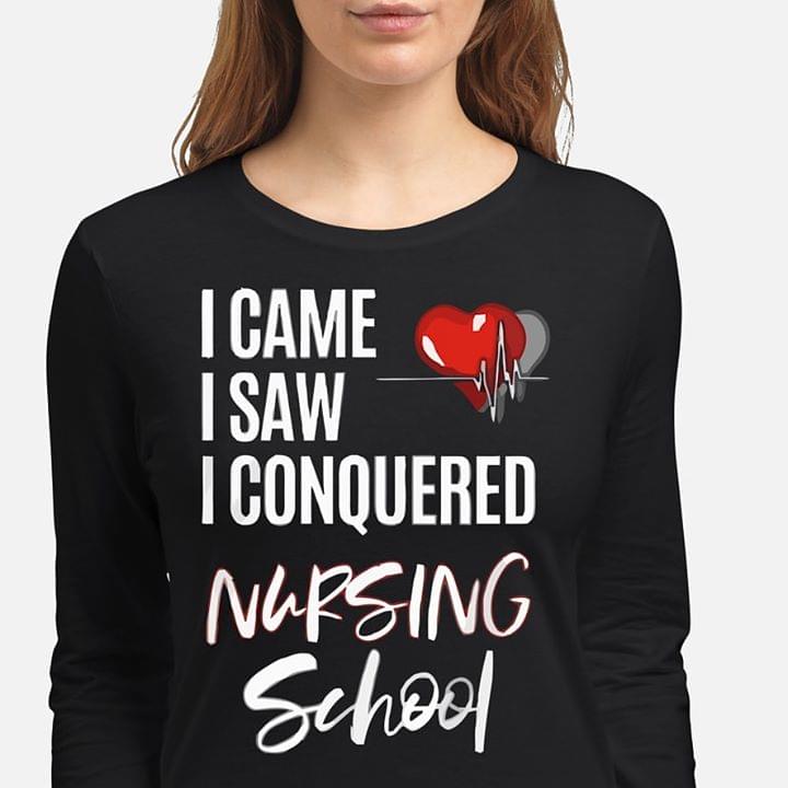 I Came I Saw I Conquered Nursing School T-Shirt Sweatshirt Hoodie I Came I Saw I Conquered Nursing School T-Shirt Sweatshirt Hoodie