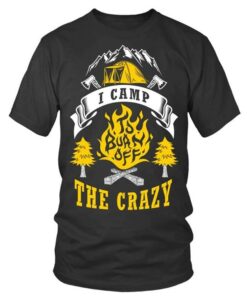 I Camp The Crazy Shirt I Camp The Crazy Shirt