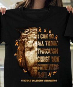 I Can Do All Things Through Christ Who Strenghthens Me Multiple Sclerosis Awareness Half Face Of Jesus Christ Shirt I Can Do All Things Through Christ Who Strenghthens Me Multiple Sclerosis Awareness Half Face Of Jesus Christ Shirt