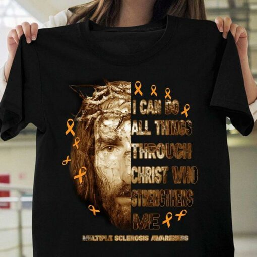 I Can Do All Things Through Christ Who Strenghthens Me Multiple Sclerosis Awareness Half Face Of Jesus Christ Shirt