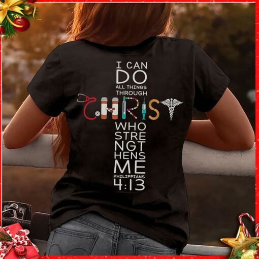 I Can Do All Things Through Christ Who Strength Thens Me Philippians 413 Christ Shaped Shirt (Back Side)