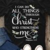 I Can Do All Things Through Christ Who Strengthens Me Graphic Dragonflies Shirt