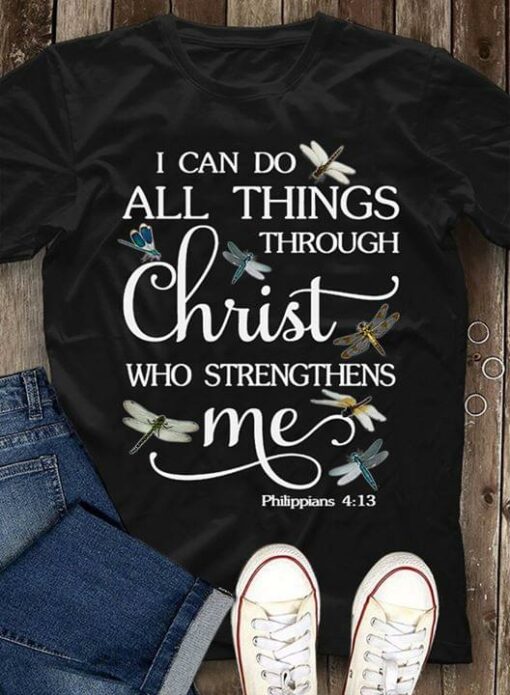 I Can Do All Things Through Christ Who Strengthens Me Graphic Dragonflies Shirt