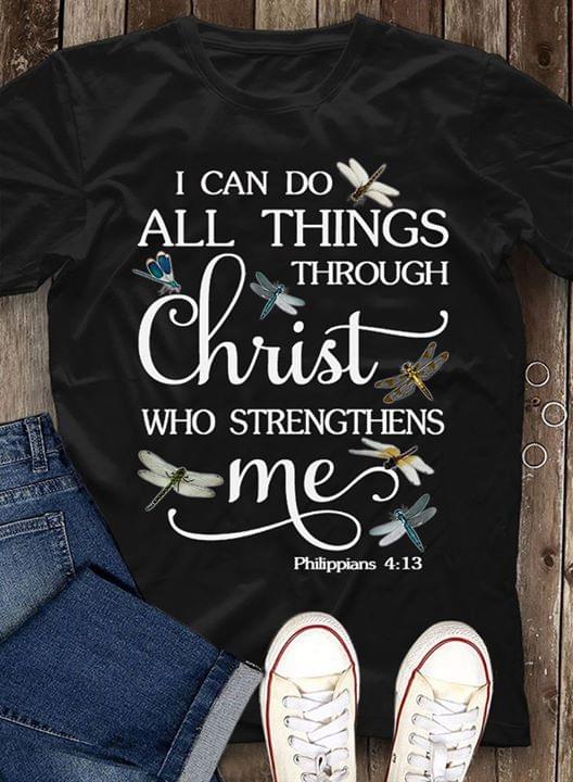 I Can Do All Things Through Christ Who Strengthens Me Graphic Dragonflies Shirt I Can Do All Things Through Christ Who Strengthens Me Graphic Dragonflies Shirt