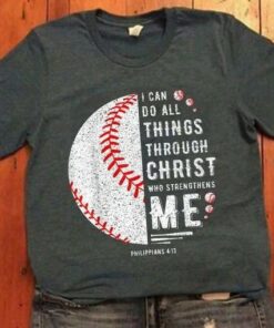 I Can Do All Things Through Christ Who Strengthens Me Philippians Baseball Shirt I Can Do All Things Through Christ Who Strengthens Me Philippians Baseball Shirt