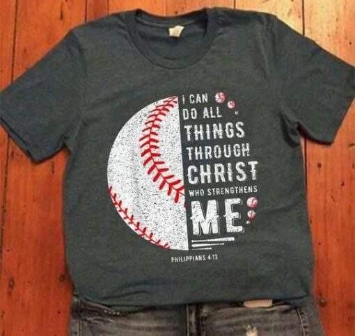 I Can Do All Things Through Christ Who Strengthens Me Philippians Baseball Shirt