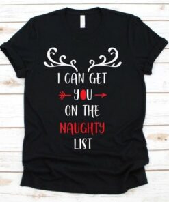 I Can Get You On The Naughty List Christmas Reindeer Shirt I Can Get You On The Naughty List Christmas Reindeer Shirt