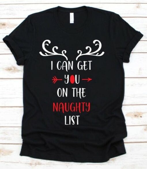 I Can Get You On The Naughty List Christmas Reindeer Shirt