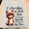 I Can Keep My Mouth Shut But You Can Read The Subtitles On My Face Shirt