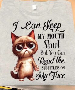 I Can Keep My Mouth Shut But You Can Read The Subtitles On My Face Shirt I Can Keep My Mouth Shut But You Can Read The Subtitles On My Face Shirt