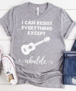 I Can Resist Everything Except Ukulele Shirt I Can Resist Everything Except Ukulele Shirt