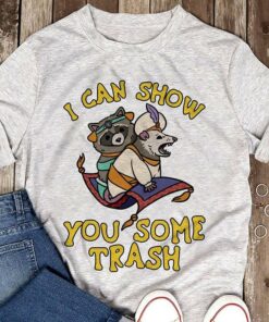 I Can Show You Some Trash T-Shirt I Can Show You Some Trash T-Shirt