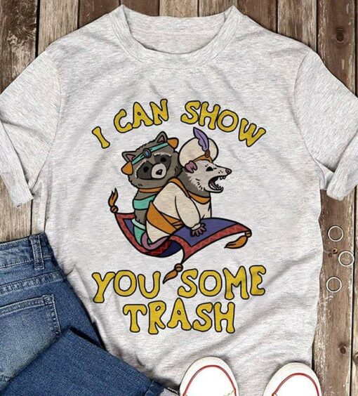 I Can Show You Some Trash T-Shirt