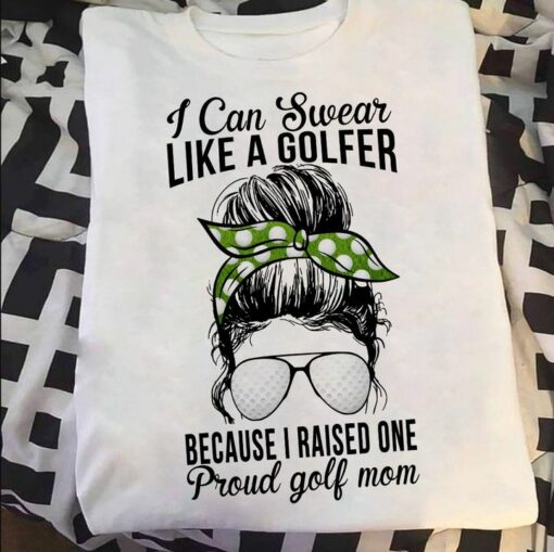 I Can Swear Like A Golfer Because I Raised One Proud Golf Mom Lady Girl Wearing Glasses Headband Shirt