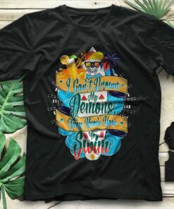 I Can’t Drown My Demons They Know How To Swim Shirt I Can’t Drown My Demons They Know How To Swim Shirt