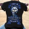I Can’t Go To Hell Satan Has A Restraining Order Against Me Skull Biker Shirt