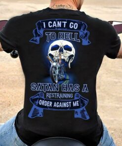 I Can’t Go To Hell Satan Has A Restraining Order Against Me Skull Biker Shirt I Can’t Go To Hell Satan Has A Restraining Order Against Me Skull Biker Shirt