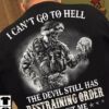 I Can’t Go To Hell The Devil Still Has Restraining Order Shirt