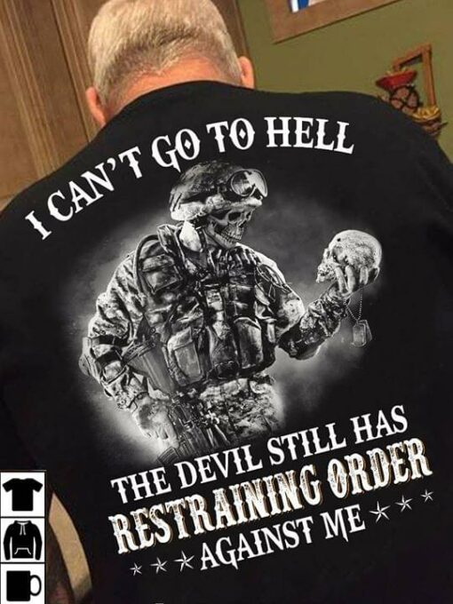 I Can’t Go To Hell The Devil Still Has Restraining Order Shirt