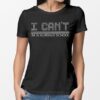 I Can’t I’m In Nursing School Shirt