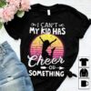 I Can’t My Kid Has Cheer Or Something Shirt
