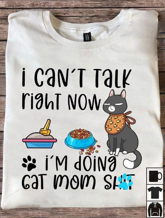 I Can't Talk Right Now I'm Doing Cat Mom Shit Black Cat Food Footprint Shirt I Can't Talk Right Now I'm Doing Cat Mom Shit Black Cat Food Footprint Shirt