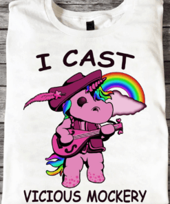 I Cast Vicious Mockery Unicorn T-Shirt I Cast Vicious Mockery Unicorn T-Shirt