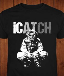 I Catch Baseball Sport Shirt I Catch Baseball Sport Shirt