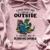 I Could Spend Days With No Outside Contact Just Reading Books T-Shirt Sweatshirt Hoodie
