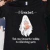 I Crochet, But My Favourite Hobby Is Collecting Yarn, Halloween Shirt