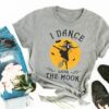 I Dance With The Moon Shirt