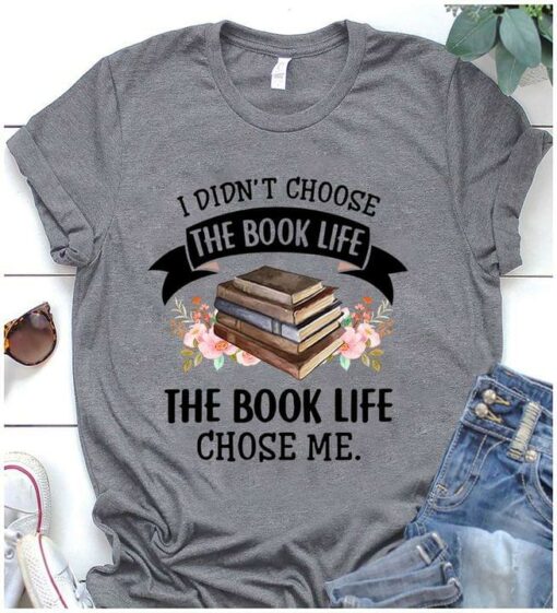 I Didn’t Choose The Book Life Chose Me Flowers Shirt