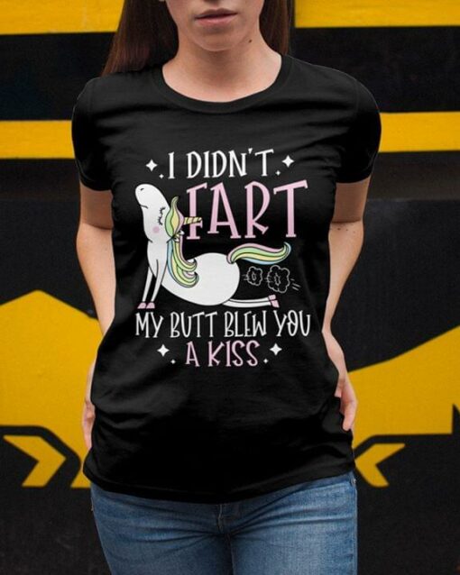 I Didn’t Fart My Butt Blew You A Kiss Cute Unicorn Funny Shirt