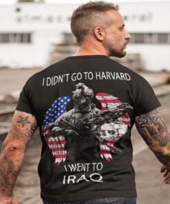 I Didn’t Go To Harvard I Went To Iraq Shirt (Back Side) I Didn’t Go To Harvard I Went To Iraq Shirt (Back Side)