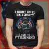 I Didn’t Go To University I Went To Ft Benning Shirt