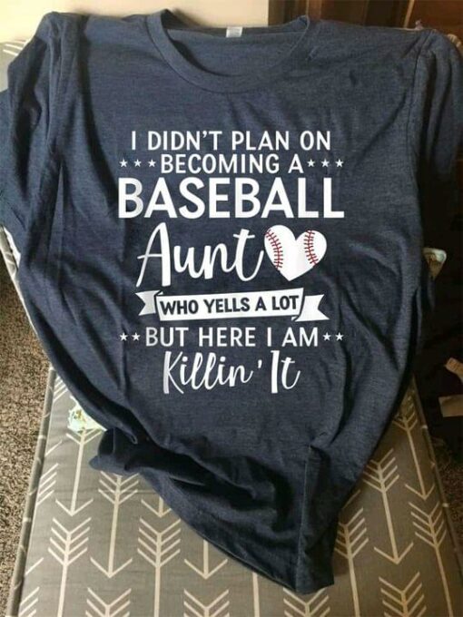 I Didn’t Plan On Becoming A Baseball Aunt Who Yells A Lot But Here I Am Killin’ It Baseball Heart Shirt