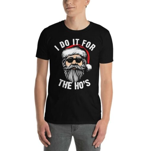 I Do It For The Ho Ho Ho Glasses Santa T-Shirt Sweatshirt Hoodie