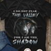 I Do Not Fear The Valley For The Shadow Beauty Wolf Shirt