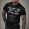 I Do What I Want When I Want Where I Want Shirt