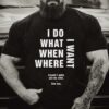 I Do What When Where I Want Except I Gotta Ask My Wife One Sec Funny Family Husband Shirt