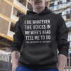 I Do Whatever The Voices In My Wife’s Head Tell Me To Do Hoodie