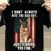 I Don’t Always Bite The Bad Guy Just Kidding Yes I Do German Shepherd Flag Of America Shirt
